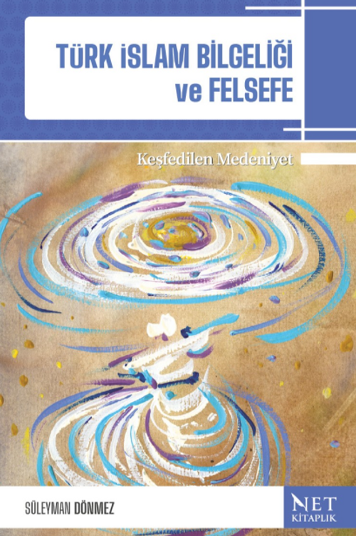Türk-İslam Bilgeliği ve Felsefe & Keşfedilen Medeniyet