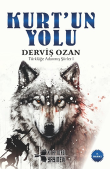 Kurt'un Yolu & Türklüğe Adanmış Şiirler 1