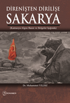 Direnişten Dirilişe Sakarya (Kamuoyu Algısı Basın Ve Belgeler Işığında)