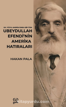 Ubeydullah Efendi’nin Amerika Hatıraları / 19. Yüzyıl Amerika’sında Bir Türk