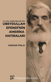 Ubeydullah Efendi’nin Amerika Hatıraları / 19. Yüzyıl Amerika’sında Bir Türk