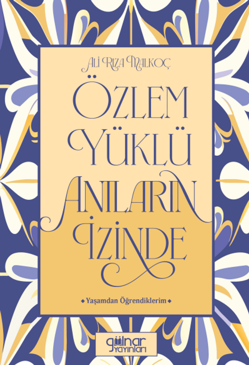 Özlem Yüklü Anıların İzinde –Yaşamdan Öğrendiklerim