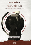 Kemalizm ve Maturidilik / &ldquo;T&uuml;rk&rsquo;&uuml;n Resm&icirc; Mezhebi&rdquo; Projesi