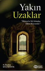 Yakın Uzaklar “Mümin'in Yol arkadaşı İslami Kavramlar”