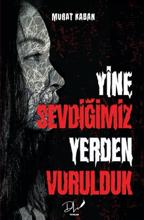 Yine Sevdiğimiz Yerden Vurulduk
