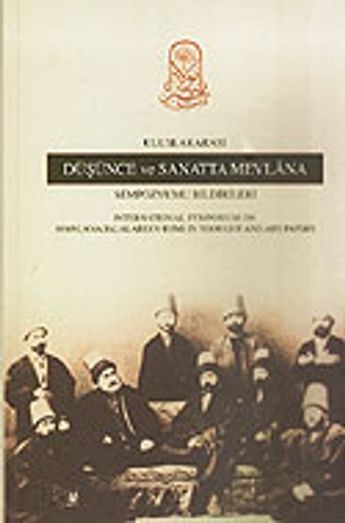 Uluslararası Düşünce ve Sanatta Mevlana Sempozyumu Bildirileri
