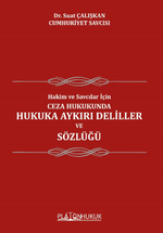 Hakim Ve Savcılar İçin; Ceza Hukukunda Hukuka Aykırı Deliller ve Sözlüğü  