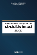 Soruşturma Ve Kovuşturmada Gizliliğin İhlali Suçu