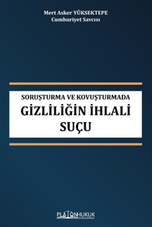 Soruşturma Ve Kovuşturmada Gizliliğin İhlali Suçu