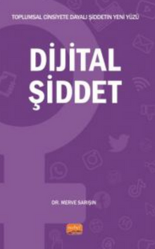 Toplumsal Cinsiyete Dayalı Şiddetin Yeni Yüzü - Dijital Şiddet