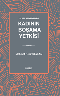 İslam Hukukunda Kadının Boşama Yetkisi