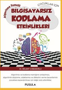 Çocuklar için Algoritma Temelli Bilgisayarsız Kodlama Etkinlikleri