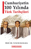 Cumhuriyetin 100 Yılında Türk Tarihçileri