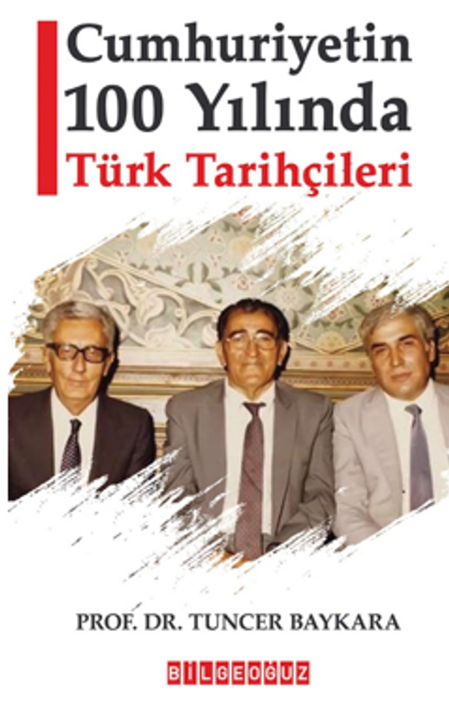 Cumhuriyetin 100 Yılında  Türk Tarihçileri