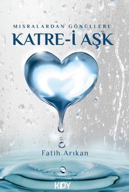 Mısralardan Gönüllere Katre-i Aşk 