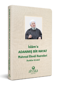 İslama Adanmış Bir Hayat Mahmud Efendi Hazretleri (Ciltli)