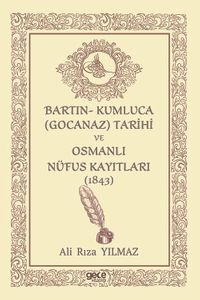 Bartın- Kumluca (Gocanaz) Tarihi ve Osmanlı Nufus Kayıtları (1843)