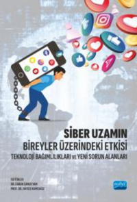 Siber Uzamın Bireyler Üzerindeki Etkisi - Teknoloji Bağımlılıkları ve Yeni Sorun Alanları