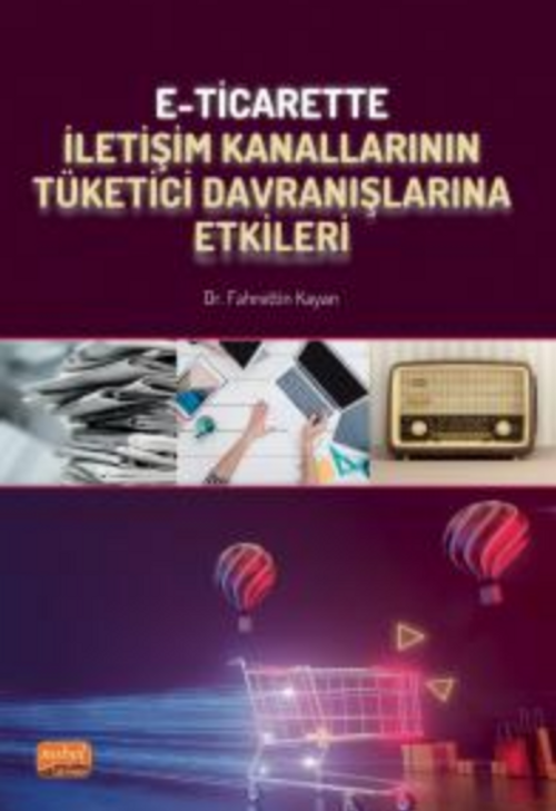 E-Ticarette İletişim Kanallarının Tüketici Davranışlarına Etkileri