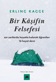 Bir Kaşifin Felsefesi / Zor Şartlarda Hayatta Kalarak Öğrenilen 16 Hayat Dersi
