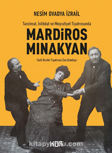 Tanzimat, İstibdat ve Meşrutiyet Tiyatrosunda Mardiros Mınakyan -Türk Devlet Tiyatrosu Darülbedayı