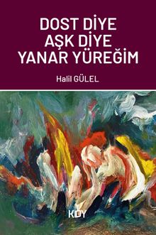 Dost Diye Aşk Diye Yanar Yüreğim 