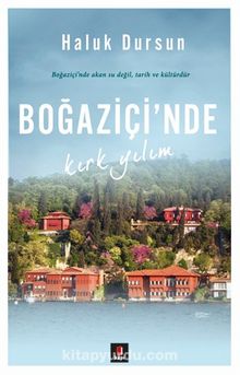Boğaziçi'nde Kırk Yılım - Prof. Dr. A. Haluk Dursun