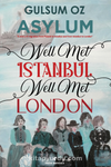 Asylum & Well Met Istanbul, Well Met London