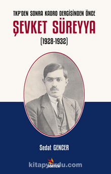 TKP’den Sonra Kadro Dergisinden Önce Şevket Süreyya (1928-1932)