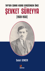 TKP'den Sonra Kadro Dergisinden Önce Şevket Süreyya (1928-1932)