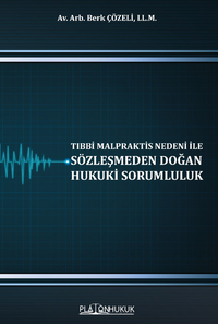 Tıbbi Malpraktis Nedeni İle Sözleşmeden Doğan Hukuki Sorumluluk 