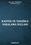 Kasten Ve Taksirle Yaralama Su&ccedil;ları