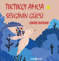Tıktıkçı Amca Sevginin Gücü