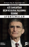 Aziz Sancar'dan Bilim ve Ulusal Kalkınma &Uuml;zerine Aforizmalar