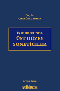 İş Hukukunda Üst Düzey Yöneticiler