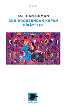 Gün Doğusundan Kopan Hikayeler