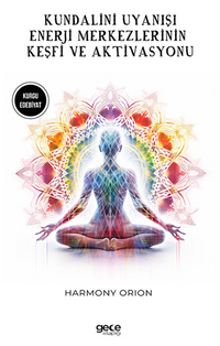 Kundalini Uyanışı / Enerji Merkezlerinin Keşfi ve Aktivasyonu 