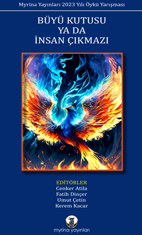 Büyü Kutusu ya da İnsan Çıkmazı / Myrina Yayınları 2023 Yılı Öykü Yarışması 