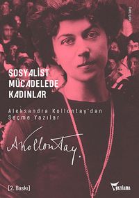 Sosyalist Mücadelede Kadınlar & Aleksandra Kollontay'dan Seçme Yazılar