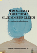 Çağdaş Azerbaycan Cumhuriyeti'nde Milli Kimliğin İnşa Süreçleri (20. yüzyılın başlarından günümüze)