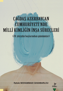 Çağdaş Azerbaycan Cumhuriyeti'nde Milli Kimliğin İnşa Süreçleri (20. yüzyılın başlarından günümüze)