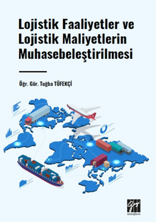 Lojistik Faaliyetler ve Lojistik Maliyetlerin Muhasebeleştirilmesi 