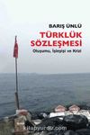 Türklük Sözleşmesi & Oluşumu, İşleyişi ve Krizi