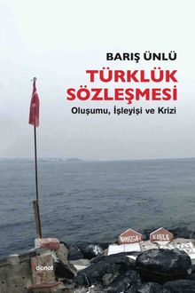 Türklük Sözleşmesi & Oluşumu, İşleyişi ve Krizi 