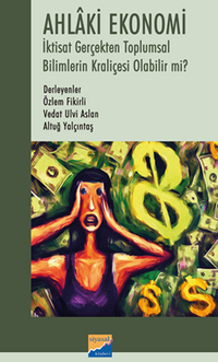 Ahlaki Ekonomi İktisat Gerçekten Toplumsal Bilimlerin Kraliçesi Olabilir mi?