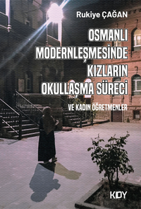 Osmanlı Modernleşmesinde Kızların Okullaşma Süreci
