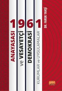 1961 Anayasası ve Vesayetçi Demokrasi: Kurumlar ve Uygulamalar