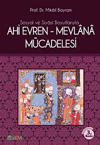 Ahi Evren - Mevlana Mücadelesi / Sosyal ve Siyasi Boyutlarıyla