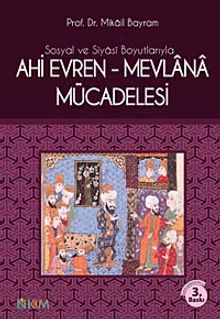 Ahi Evren - Mevlana Mücadelesi / Sosyal ve Siyasi Boyutlarıyla