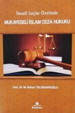 İhmali Suçlar Özelinde Mukayeseli İslam Ceza Hukuku